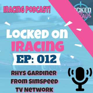 Rhys Gardiner from SimSpeed TV Network interview - Locked on iRacing (Ep.12)