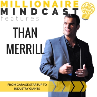 036: From Garage Startup to Industry Giants | Than Merrill