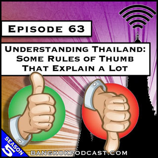 Understanding Thailand: Some Rules of Thumb That Explain a Lot [S5.E63]