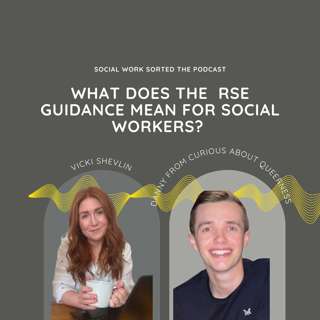 What does the Relationships, Sex and Health Education (RSHE) guidance mean for social workers in 2024? with Danny from Curious about Queerness