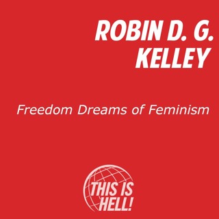 Freedom Dreams of Feminism / Robin D. G. Kelley