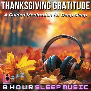 🦃 Thanksgiving Gratitude: A Guided Meditation for Deep Sleep | 25-Minute Meditation with 8 Hours of Music & Nature Sounds 🍂