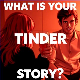 What is your Tinder Horror Story?