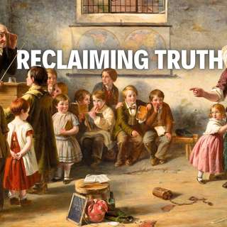 The Classical Reformation - Reviving Traditional Education And Reclaiming Truth