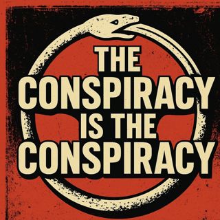 The Conspiracy Is The Conspiracy