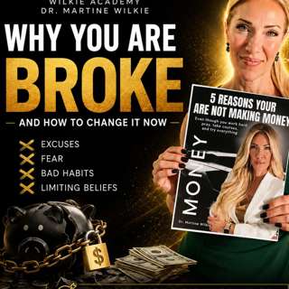 5 Reasons Your Money Stays Stuck That Nobody Will Tell You— Dr. Martine Wilkie