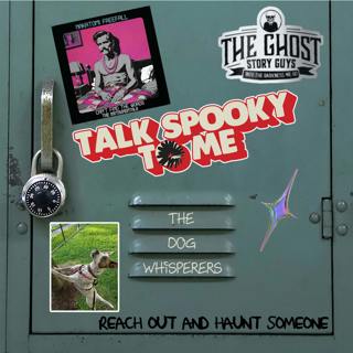 The Dog Whisperers | Talk Spooky to Me