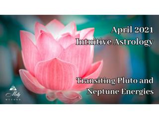 April 2021 ~ Transiting Pluto and Neptune Energies
