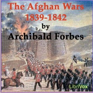 Afghan Wars 1839-42 and 1878-80, Part 1, The by Archibald Forbes (1838 - 1900)