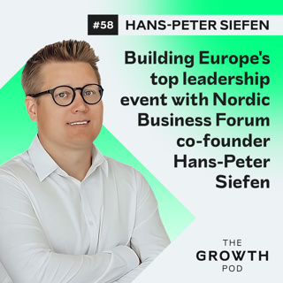#58: Building Europe's top leadership event with Nordic Business Forum co-founder Hans-Peter Siefen