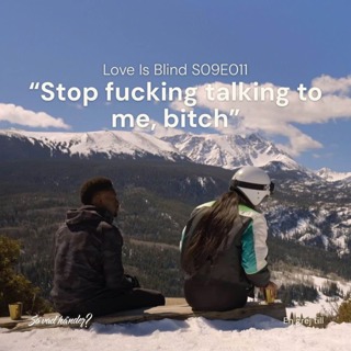 En grej till: Love is Blind s09e11 – "Stop fucking talking to me, bitch"