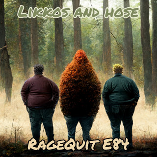 RageQuit 084 (69-15) - Likkos and hose!