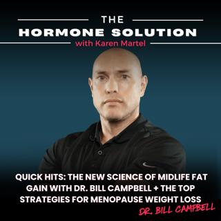Quick Hits: The New Science of Midlife Fat Gain + The Top Strategies for Menopause Weight Loss with Dr. Bill Campbell