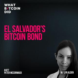El Salvador's Bitcoin Bond with Lyn Alden - WBD427