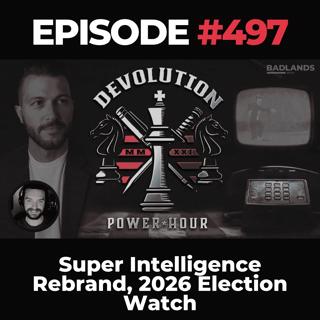 Devolution Power Hour Ep. 497: Super Intelligence Rebrand, 2026 Election Watch