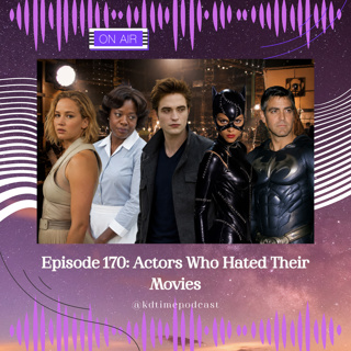 KDTime 170: Actors Who HATED Their Movies