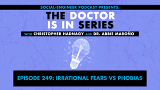 Ep. 249 - The Doctor Is In Series - Irrational Fears vs Phobias