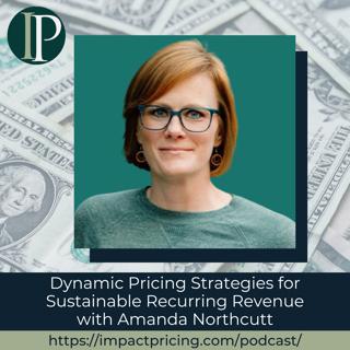 Dynamic Pricing Strategies for Sustainable Recurring Revenue with Amanda Northcutt