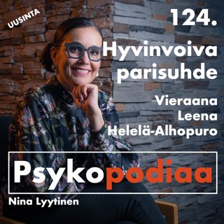 124. Hyvinvoiva parisuhde. Vieraana Leena Helelä-Alhopuro (uusinta).