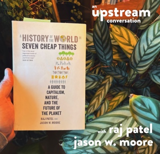A History of the World in Seven Cheap Things with Raj Patel and Jason W. Moore