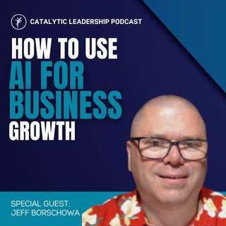 How To Use AI For Business Growth With Jeff Borschowa