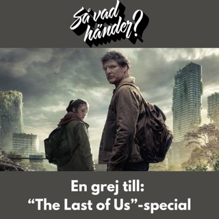 En grej till: “The Last of Us”-special!