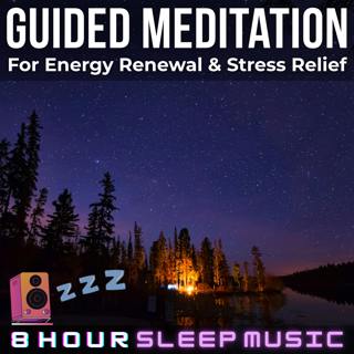 🪔 Guided Meditation | 15-Minute Meditation for Energy Renewal & Stress Relief | 8 Hours of Sleep Music & Nature Sounds 🌲