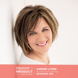 108 | Shifting our definition of success with Ginger Lyons, Buffalo Girls Salvage