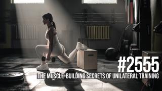 2555: The Muscle-Building Secrets of Unilateral Training