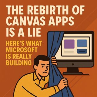 Canvas Apps App Builder: The Rebirth of Canvas Apps Is a Lie