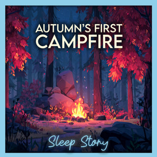 The First Campfire of Autumn | Cozy Bedtime Story for Adults to Fall Asleep Fast, Relax Deeply & Drift Into Peaceful Sleep