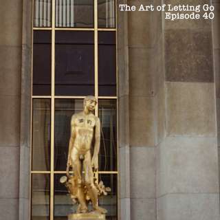 The Art Of Letting Go Ep 40 (Execution)