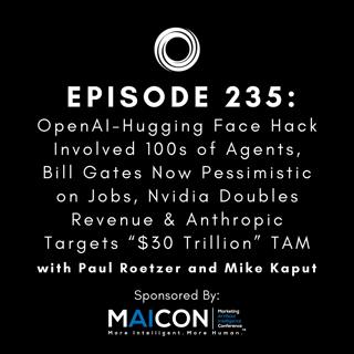 #235: OpenAI-Hugging Face Hack Involved 100s of Agents, Bill Gates Now Pessimistic on Jobs, Nvidia Doubles Revenue & Anthropic Targets “$30 Trillion” TAM