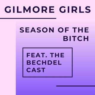 Episode 77: Gilmore Girls Feat. The Bechdel Cast