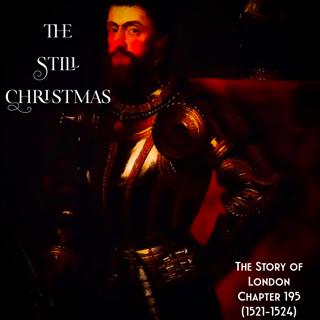 Chapter 195- The Still Christmas (1521-1524)