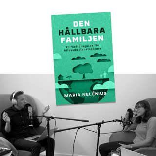 #237 Den hållbara familjen med Maria Nelénius