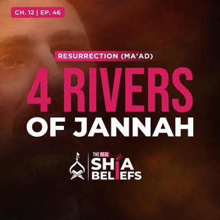 12/46: Nahr Al-Kawthar & the 4 Heavenly Rivers | The Real Shia Beliefs