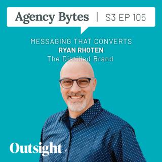 Ep 105 – Ryan Rhoten, The Distilled Brand – Messaging That Converts