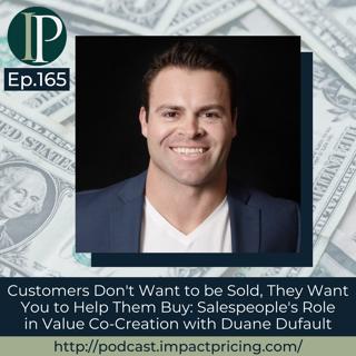Customers Don't Want to be Sold, They Want You to Help Them Buy: Salespeople's Role in Value Co-Creation with Duane Dufault