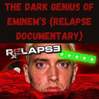 S18 Ep26: The DARK Genius of Eminem’s (Relapse Documentary)