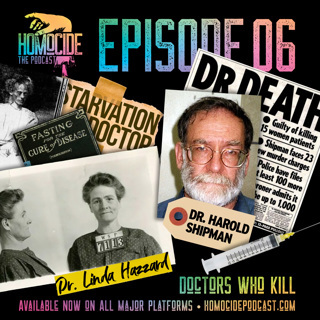 EP. 06: Doctors Who Kill | Homocide True Crime Podcast