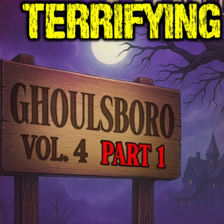 Ghoulsboro Vol. 4 - Part 1 | SMALL TOWN TALES OF TERROR