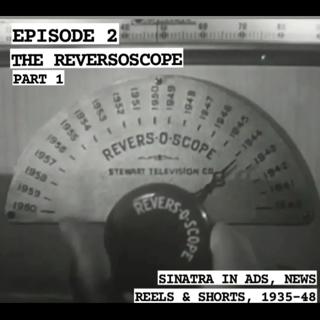 02: The Reversoscope (Part 1)