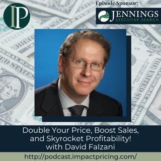 Double Your Price, Boost Sales, and Skyrocket Profitability! with David Falzani