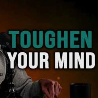 Toughen Your Mind | Build Unbreakable Discipline | Goggins