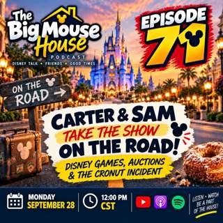 Episode 71: Carter & Sam Take the Show on the Road! | Disney Games, Auctions & The Cronut Incident