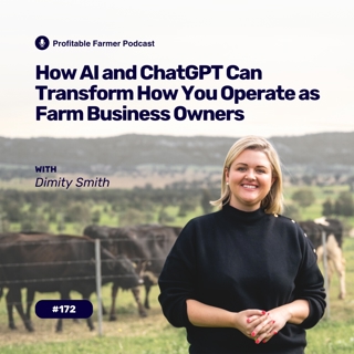 # 172 - How AI and ChatGPT Can Transform How You Operate as Farm Business Owners with Dimity Smith