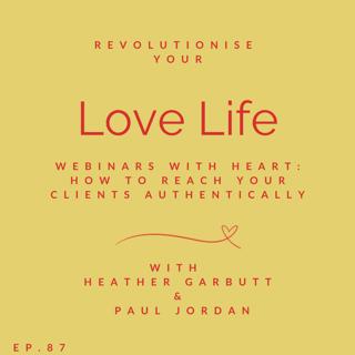 87: Webinars with Heart: How to Reach Your Clients Authentically