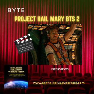 Byte: More Project Hail Mary: Behind the Scenes