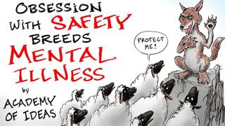 How an Obsession with SAFETY Leads to Mental Illness & Tyranny - Academy of Ideas | After Skool